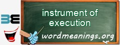WordMeaning blackboard for instrument of execution